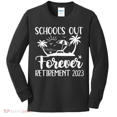 Schools Out Forever Retirement Kids Long Sleeve Shirt