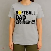 Softball Dad Like A Baseball Dad But With Bigger Balls T-Shirt thumb 4