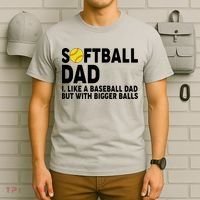 Softball Dad Like A Baseball Dad But With Bigger Balls T-Shirt thumb 6