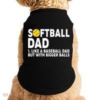 Softball Dad Like A Baseball Dad But With Bigger Balls Doggie Tank thumb 0