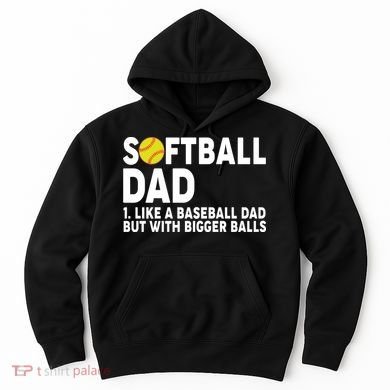 Softball Dad Like A Baseball Dad But With Bigger Balls Hoodie