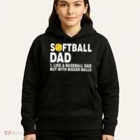 Softball Dad Like A Baseball Dad But With Bigger Balls Hoodie thumb 5