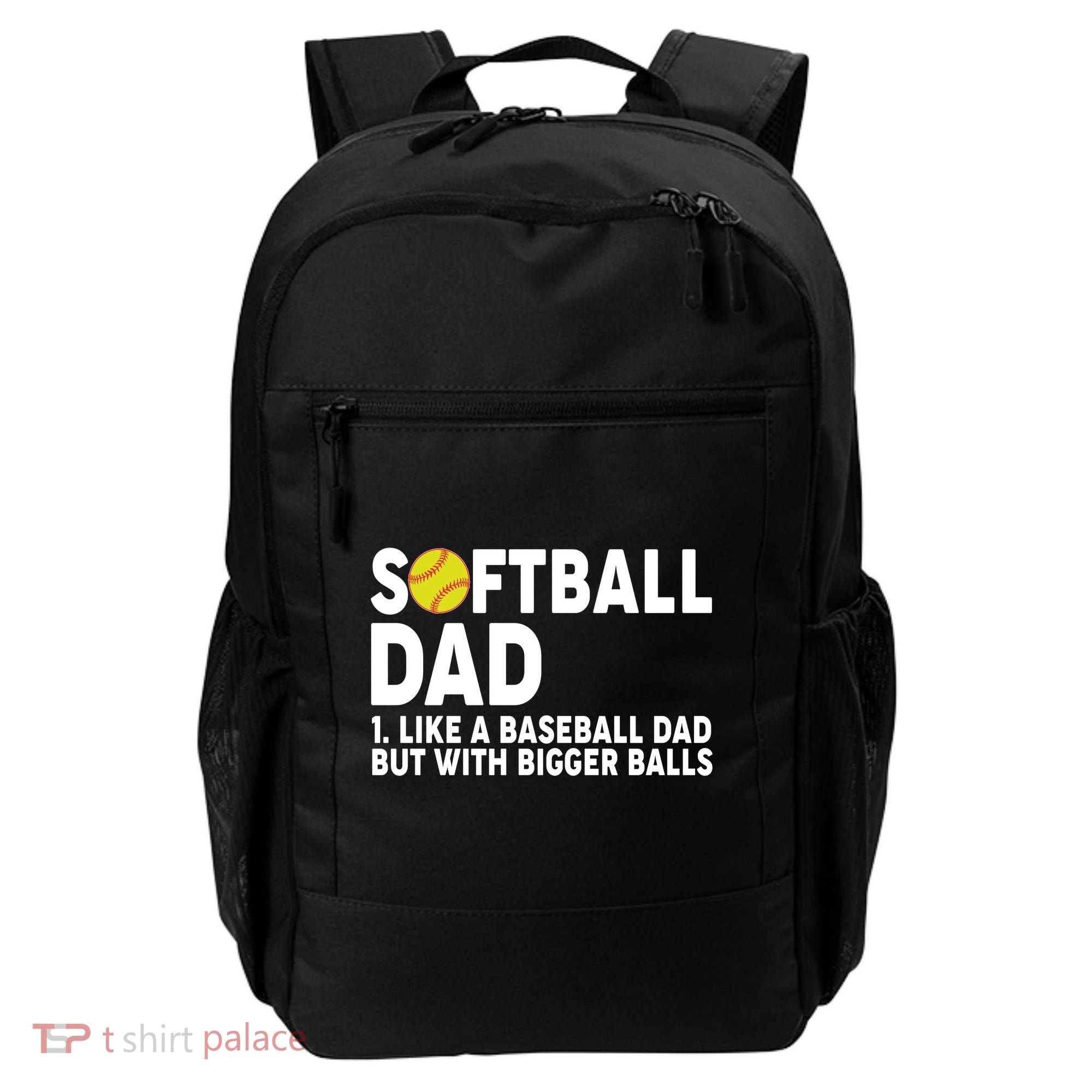 Softball Dad Like A Baseball Dad But With Bigger Balls Backpack