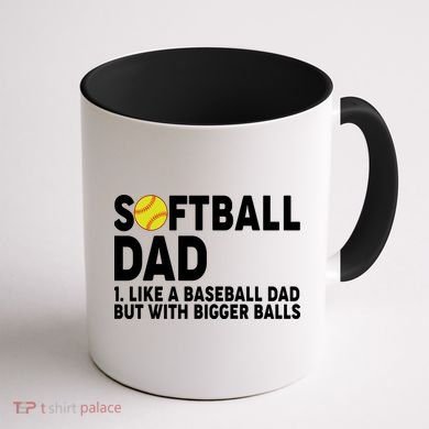 Softball Dad Like A Baseball Dad But With Bigger Balls Coffee Mug back