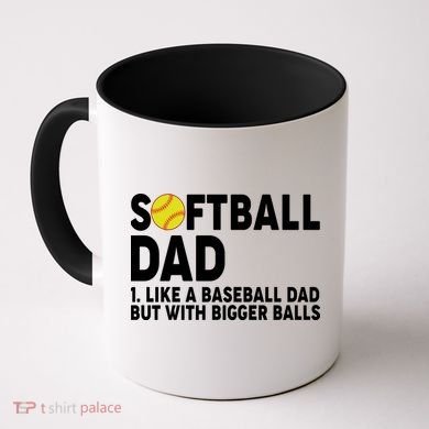 Softball Dad Like A Baseball Dad But With Bigger Balls Coffee Mug