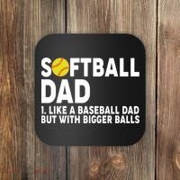 Softball Dad Like A Baseball Dad But With Bigger Balls Coaster thumb 0