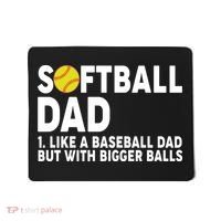 Softball Dad Like A Baseball Dad But With Bigger Balls Mousepad thumb 0
