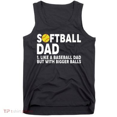 Softball Dad Like A Baseball Dad But With Bigger Balls Tank Top
