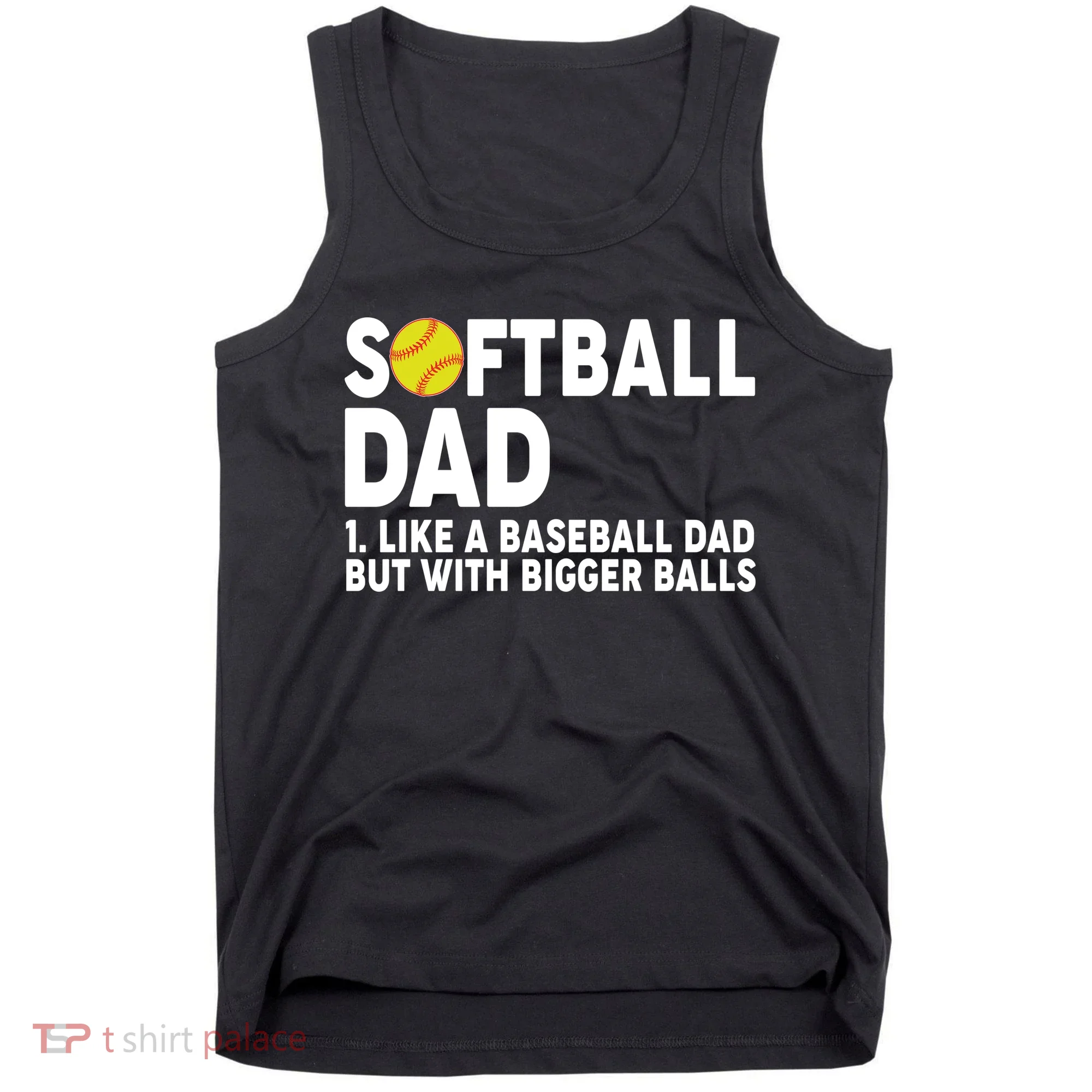 Softball Dad Like A Baseball Dad But With Bigger Balls Tank Top