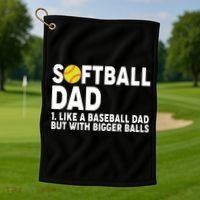 Softball Dad Like A Baseball Dad But With Bigger Balls Golf Towel thumb 1