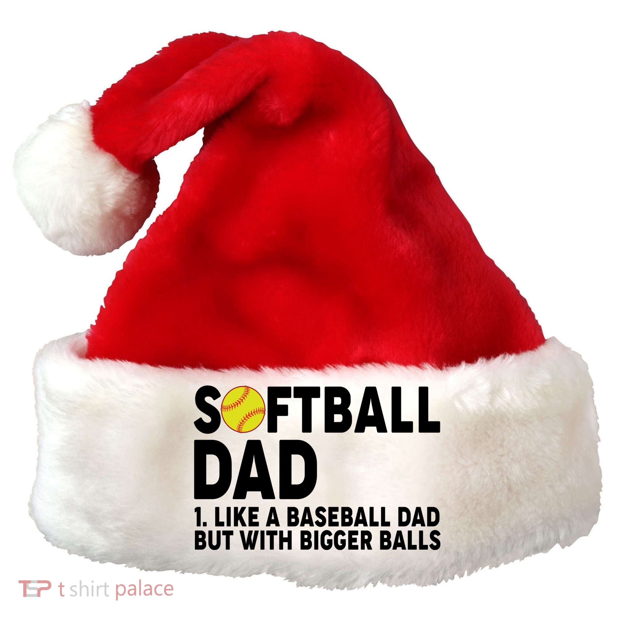 Softball Dad Like A Baseball Dad But With Bigger Balls Santa Hat