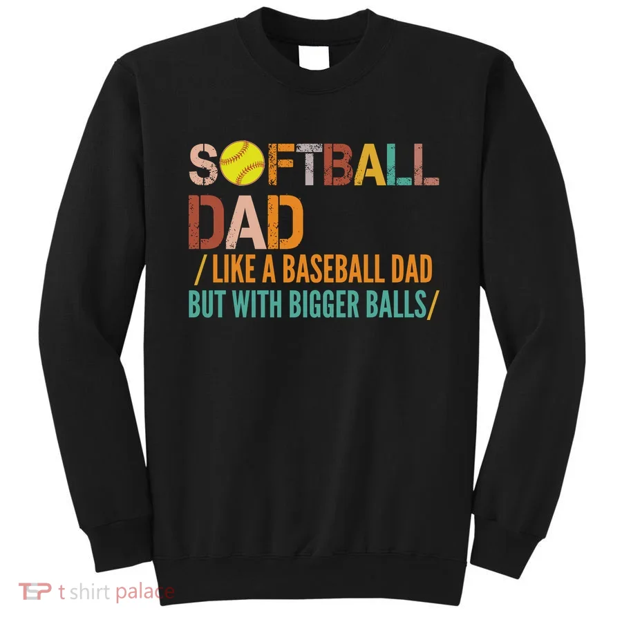 Softball Dad Like A Baseball Dad Vintage Sweatshirt