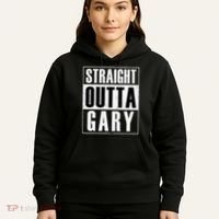 Straight Outta Gary Indiana And In Funny Hoodie thumb 5