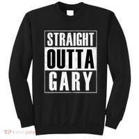 Straight Outta Gary Indiana And In Funny Sweatshirt thumb 0
