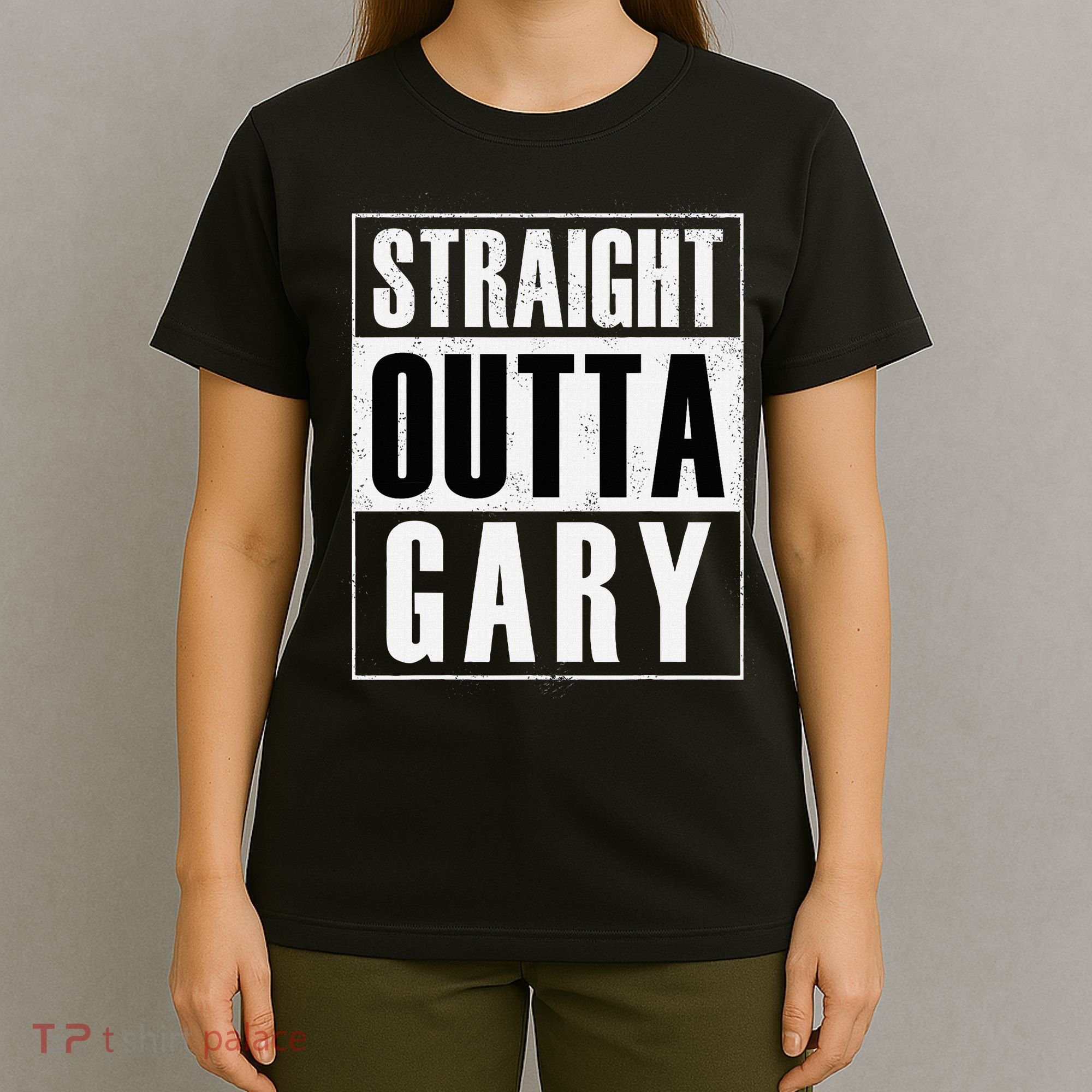 Straight Outta Gary Indiana And In Funny T-Shirt