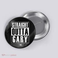 Straight Outta Gary Indiana And In Funny Button thumb 0