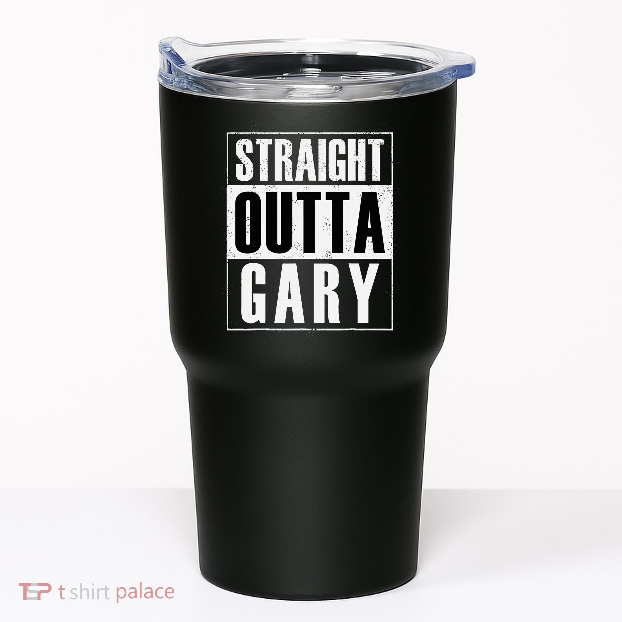 Straight Outta Gary Indiana And In Funny Tumbler