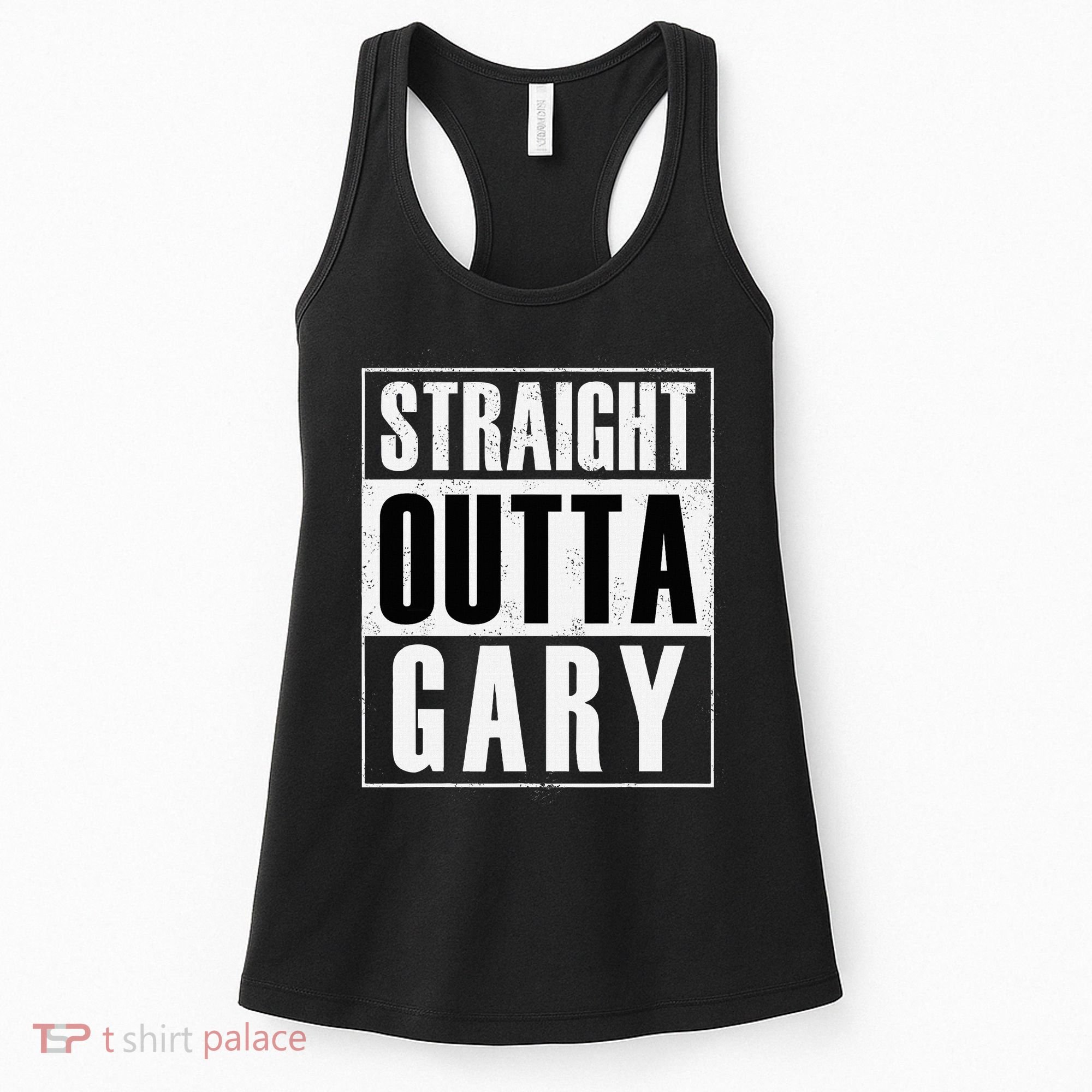 Straight Outta Gary Indiana And In Funny Women's Tank Top