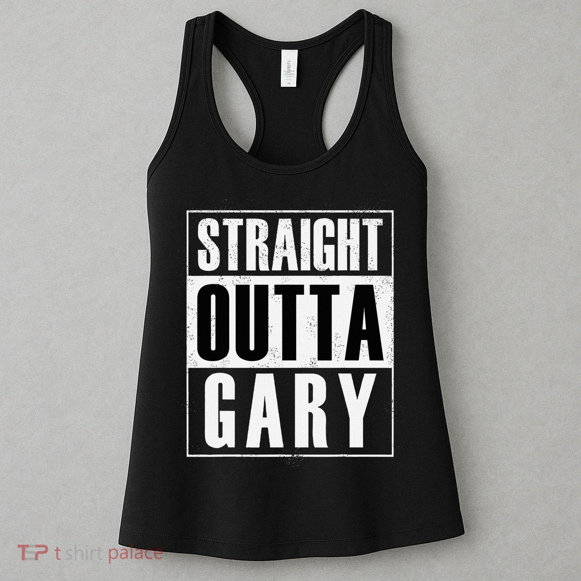 Straight Outta Gary Indiana And In Funny Women's Tank Top