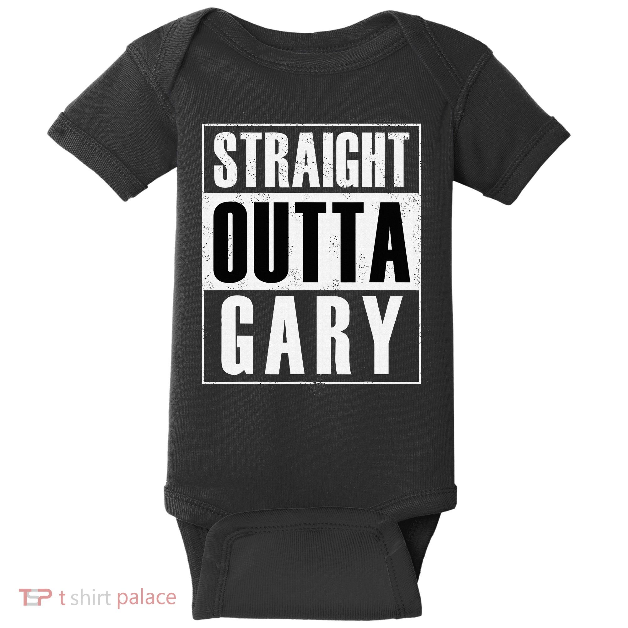 Straight Outta Gary Indiana And In Funny Baby Bodysuit