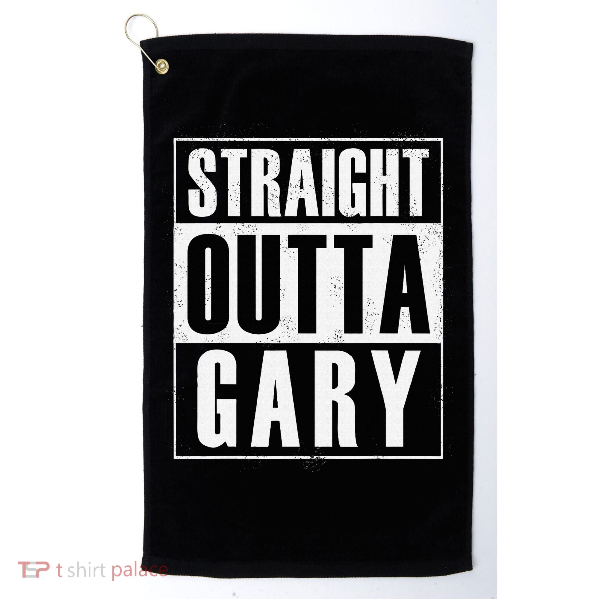 Straight Outta Gary Indiana And In Funny Golf Towel