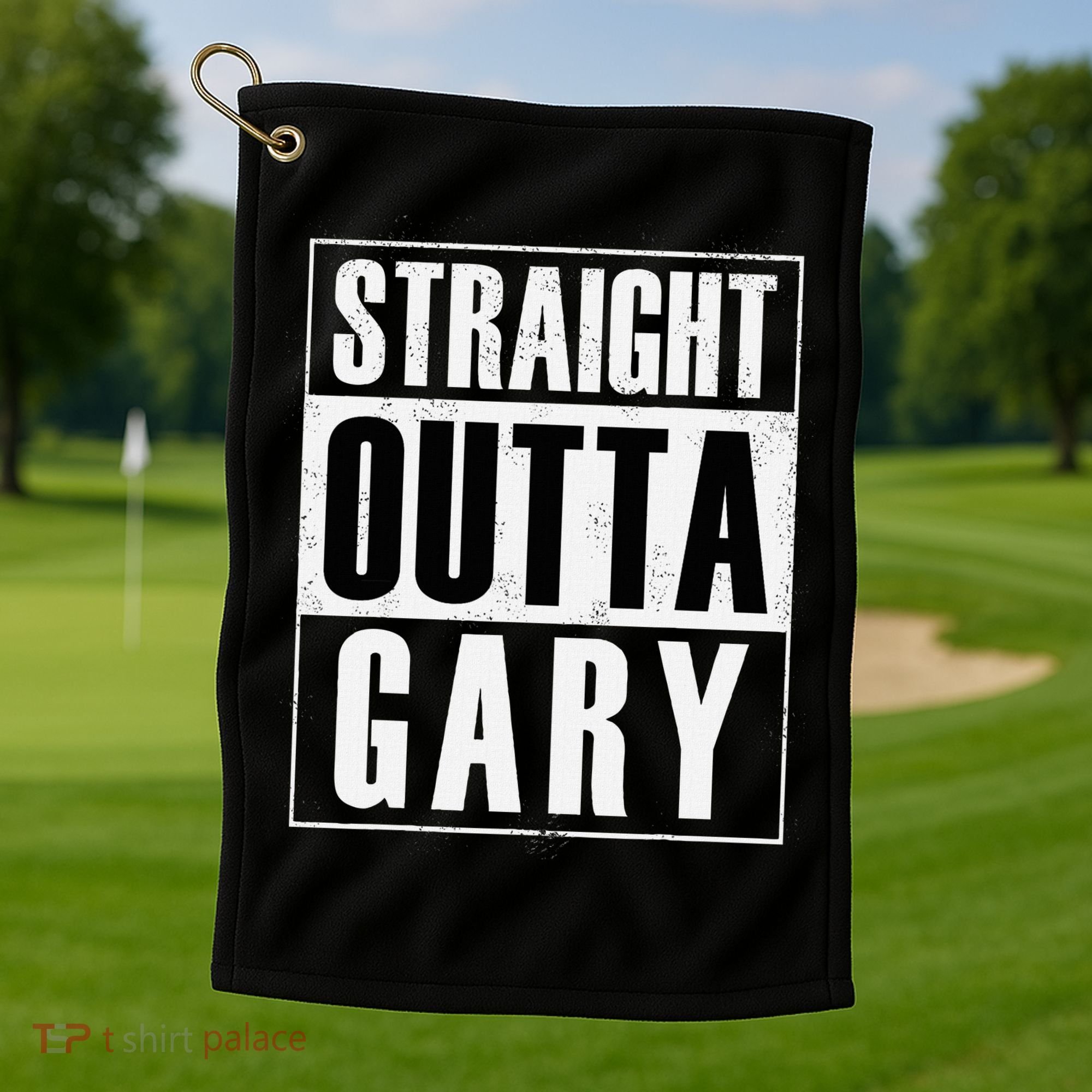 Straight Outta Gary Indiana And In Funny Golf Towel
