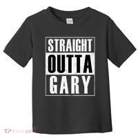 Straight Outta Gary Indiana And In Funny Toddler T-Shirt thumb 0