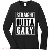 Straight Outta Gary Indiana And In Funny Women's Long Sleeve Shirt thumb 0