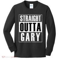 Straight Outta Gary Indiana And In Funny Kids Long Sleeve Shirt thumb 0