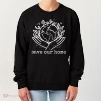 Save Our Home Earth Day Women's Sweatshirt thumb 0
