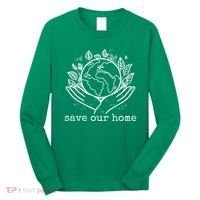 Save Our Home Earth Day Long Sleeve Shirt thumb 0