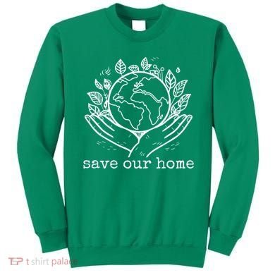 Save Our Home Earth Day Sweatshirt