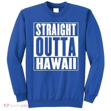 Straight Outta Hawaii Gift Cute Gift Sweatshirt