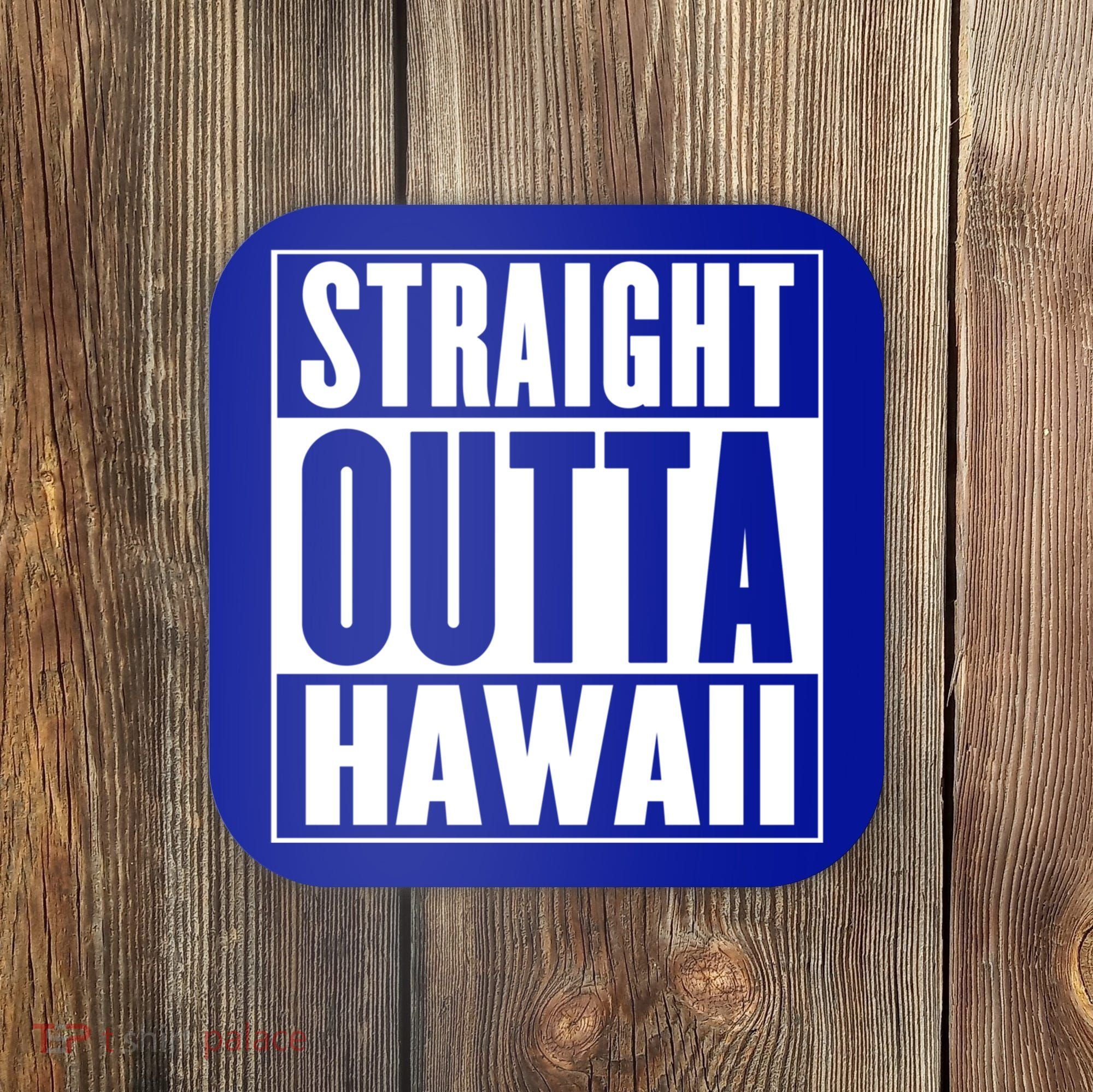 Straight Outta Hawaii Gift Cute Gift Coaster