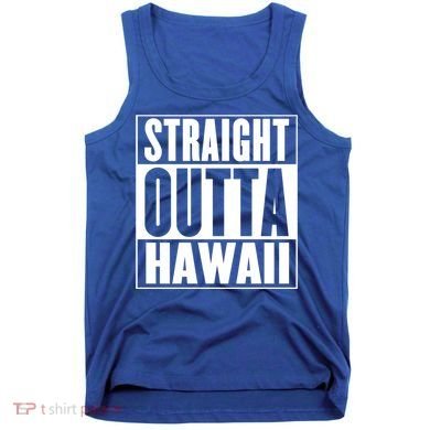 Straight Outta Hawaii Gift Cute Gift Tank Top