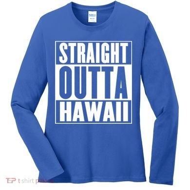 Straight Outta Hawaii Gift Cute Gift Women's Long Sleeve Shirt