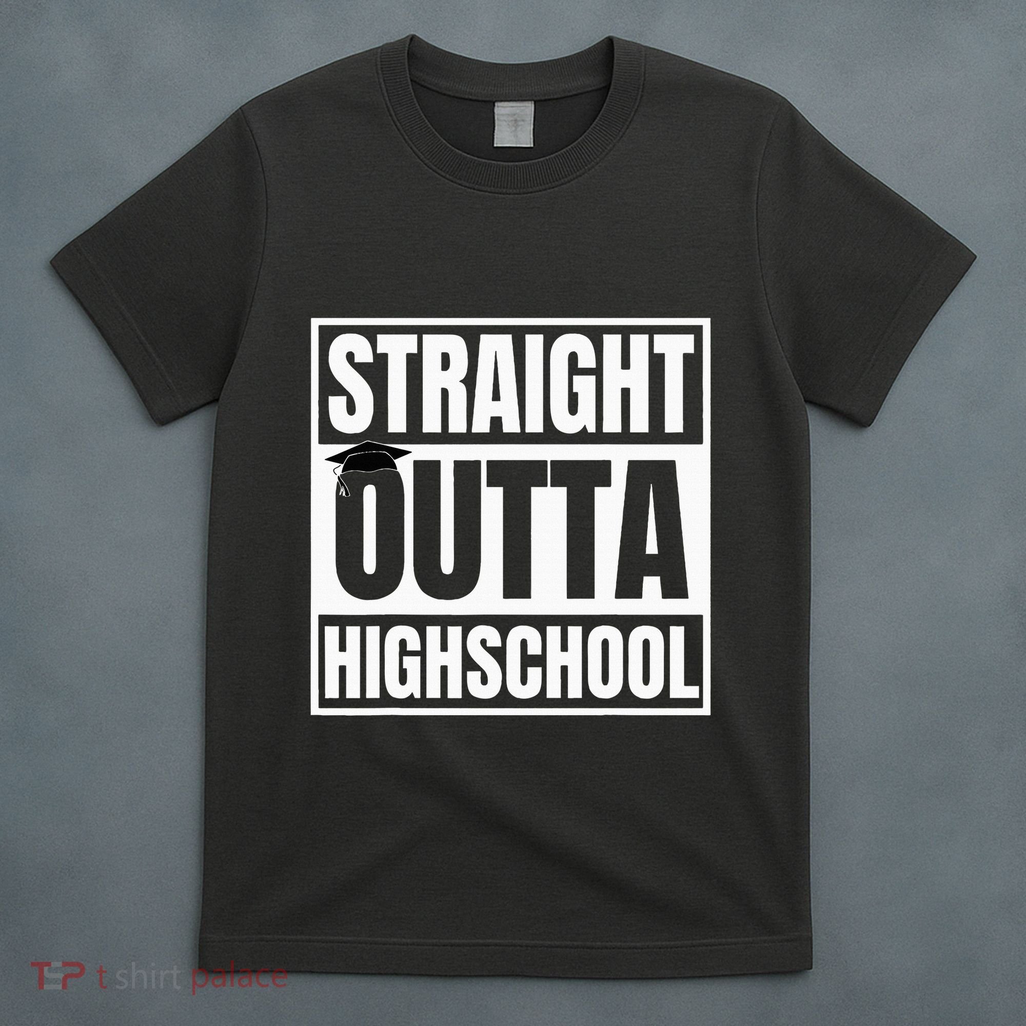 Straight Outta Highschool Graduation First Day Of School T-Shirt