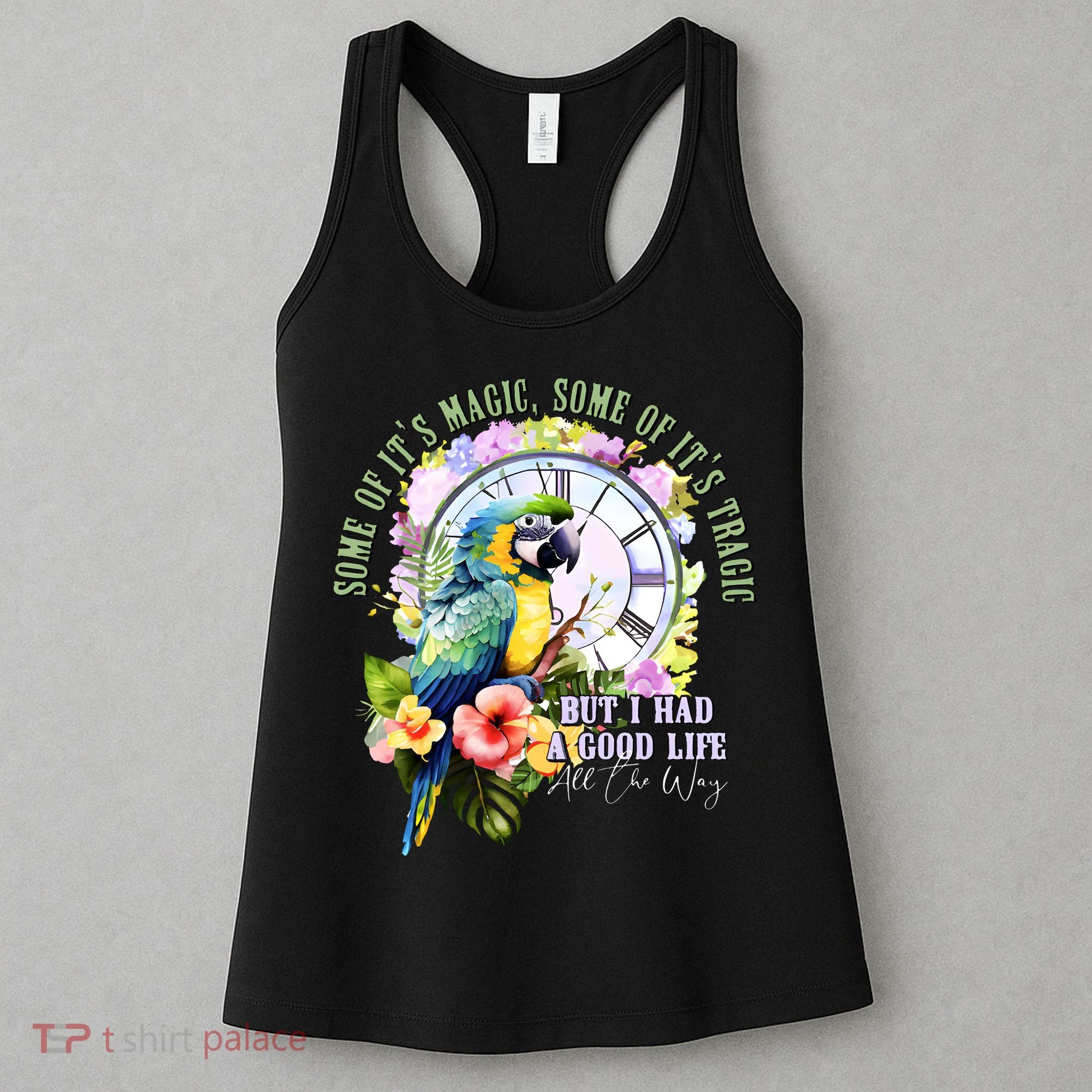 Some Of Its Magic Some Of Its Tragic But I Had A Good Life All The Way Women's Tank Top