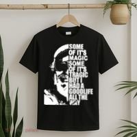 Some Of It’S Magic Some Of It’S Tragic But I Had A Good Life All The Way T-Shirt thumb 2