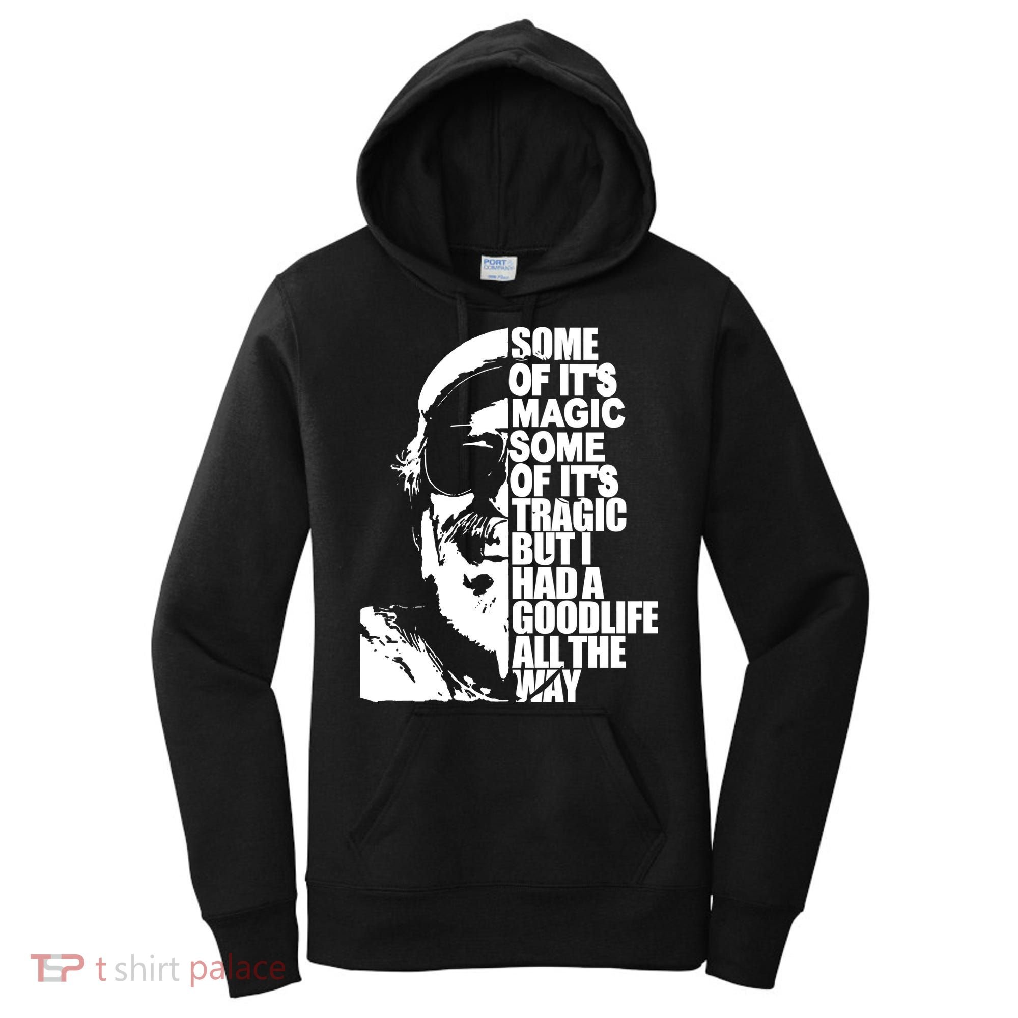 Some Of It’S Magic Some Of It’S Tragic But I Had A Good Life All The Way Women's Hoodie