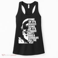 Some Of It’S Magic Some Of It’S Tragic But I Had A Good Life All The Way Women's Tank Top thumb 0