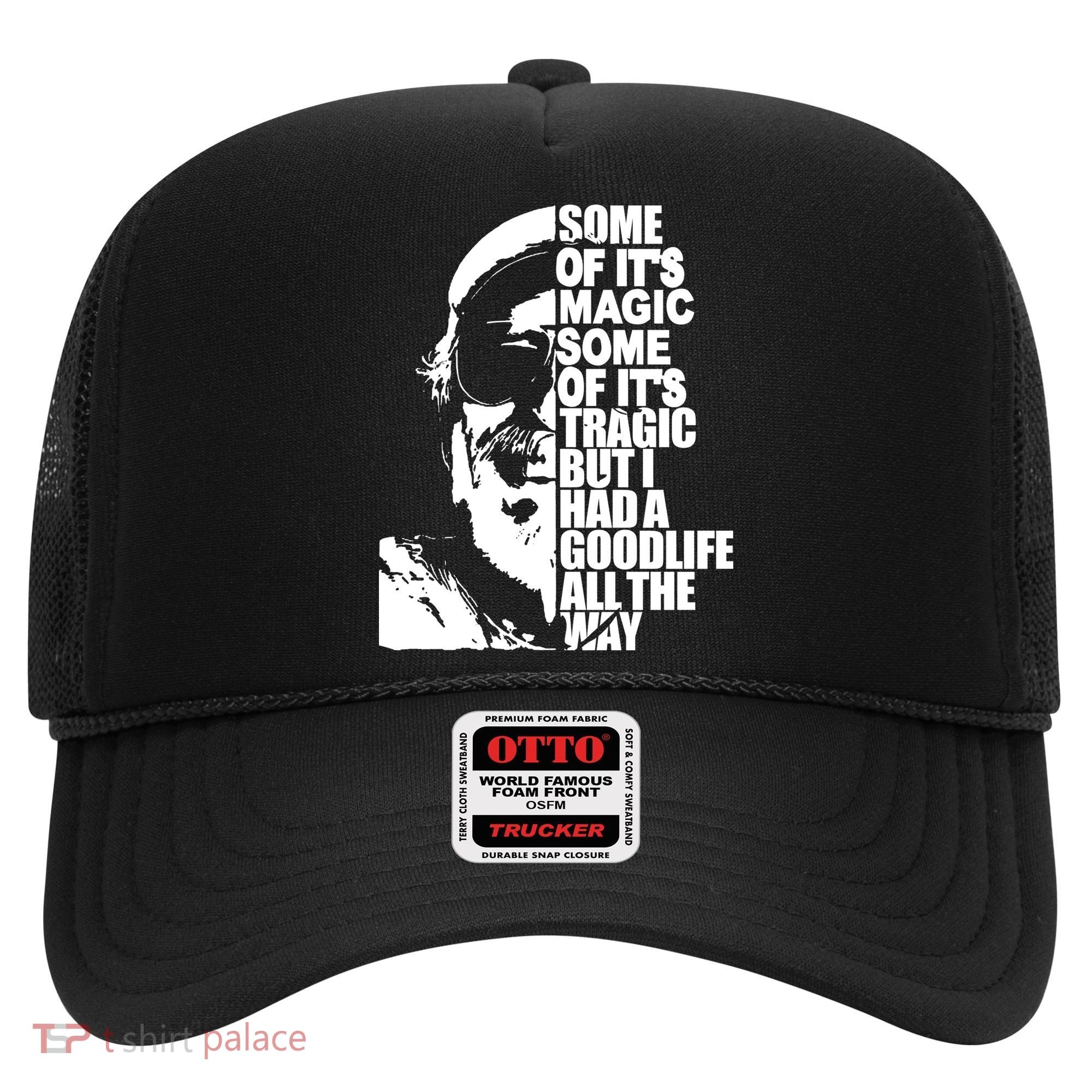 Some Of It’S Magic Some Of It’S Tragic But I Had A Good Life All The Way Hat