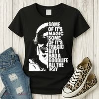 Some Of It’S Magic Some Of It’S Tragic But I Had A Good Life All The Way Women's T-Shirt thumb 3