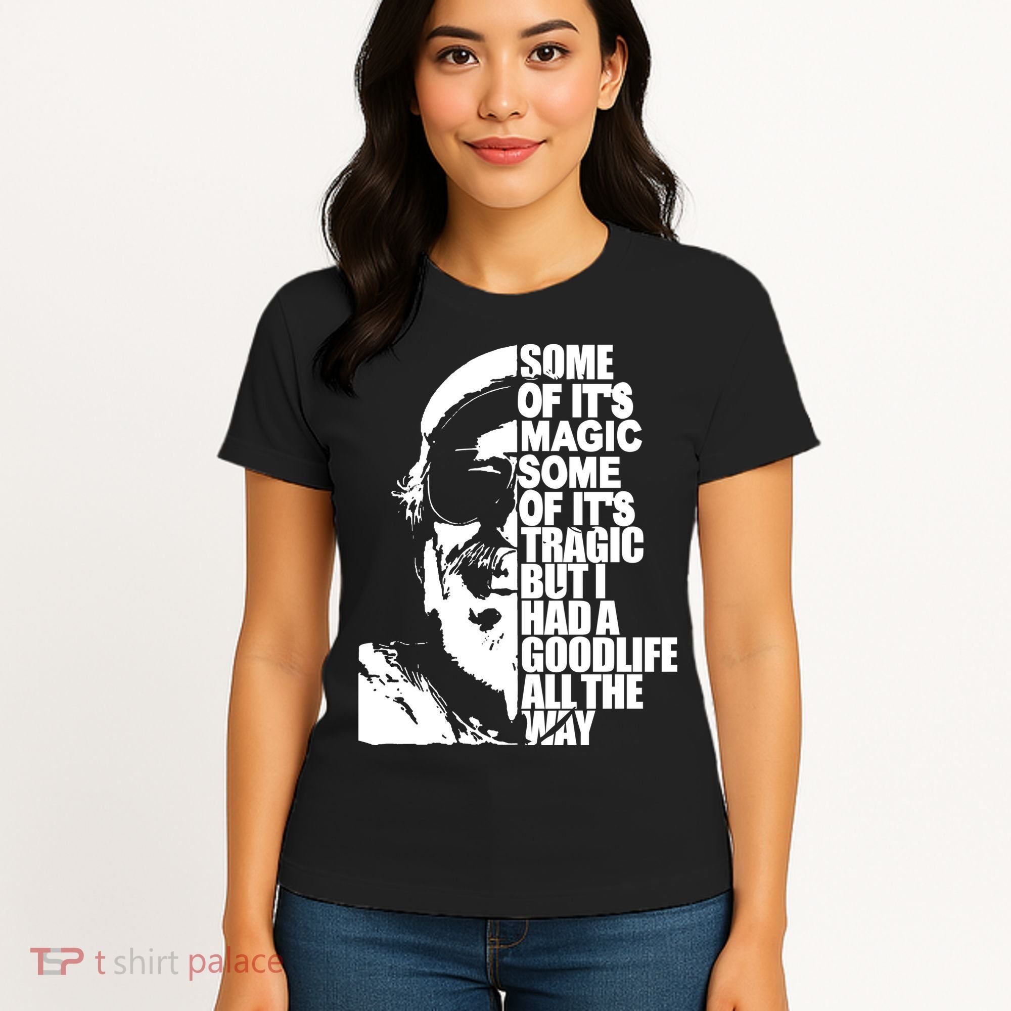 Some Of It’S Magic Some Of It’S Tragic But I Had A Good Life All The Way Women's T-Shirt