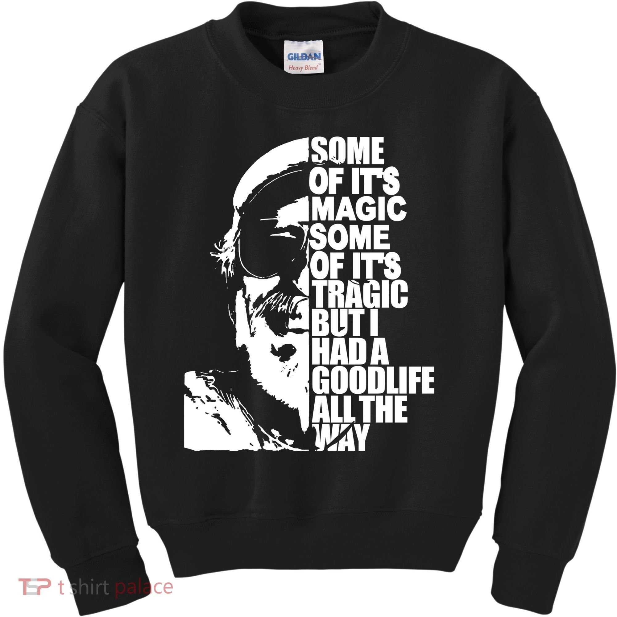 Some Of It’S Magic Some Of It’S Tragic But I Had A Good Life All The Way Kids Sweatshirt