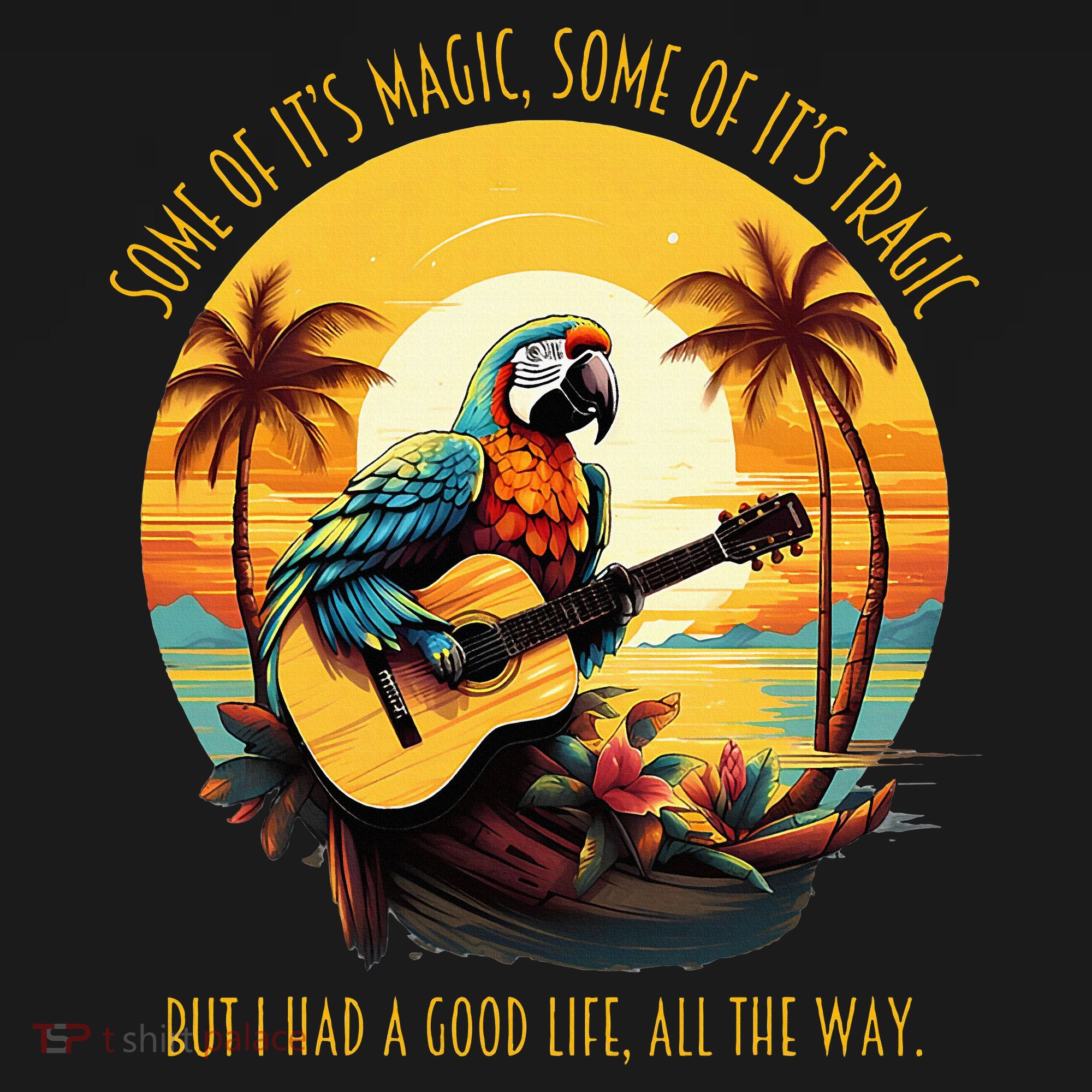 Some Of It's Magic Some Of It's Tragic Parrot Funny T-Shirt