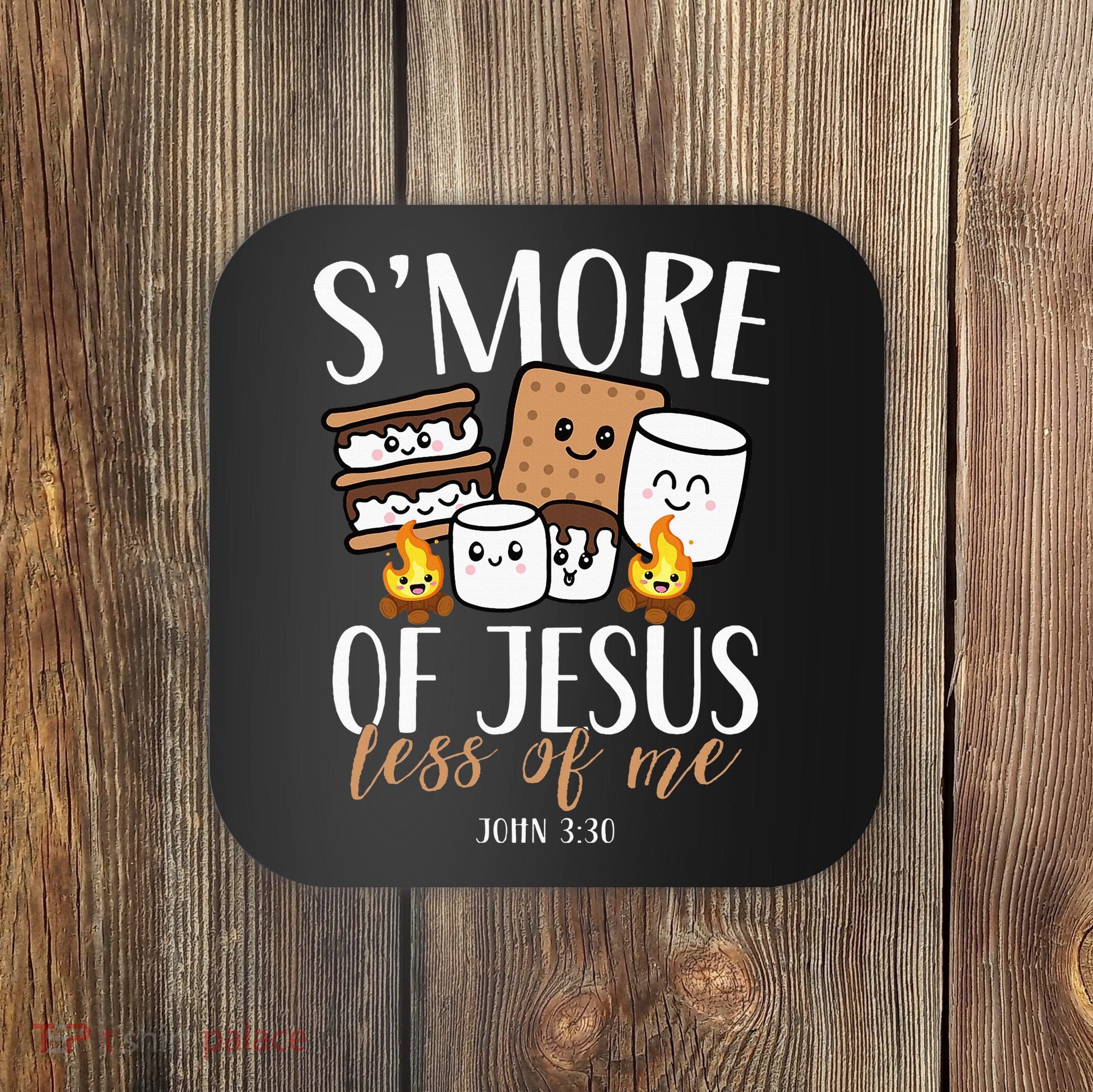 Smore Of Jesus Less Of Me Christian Camper Coaster