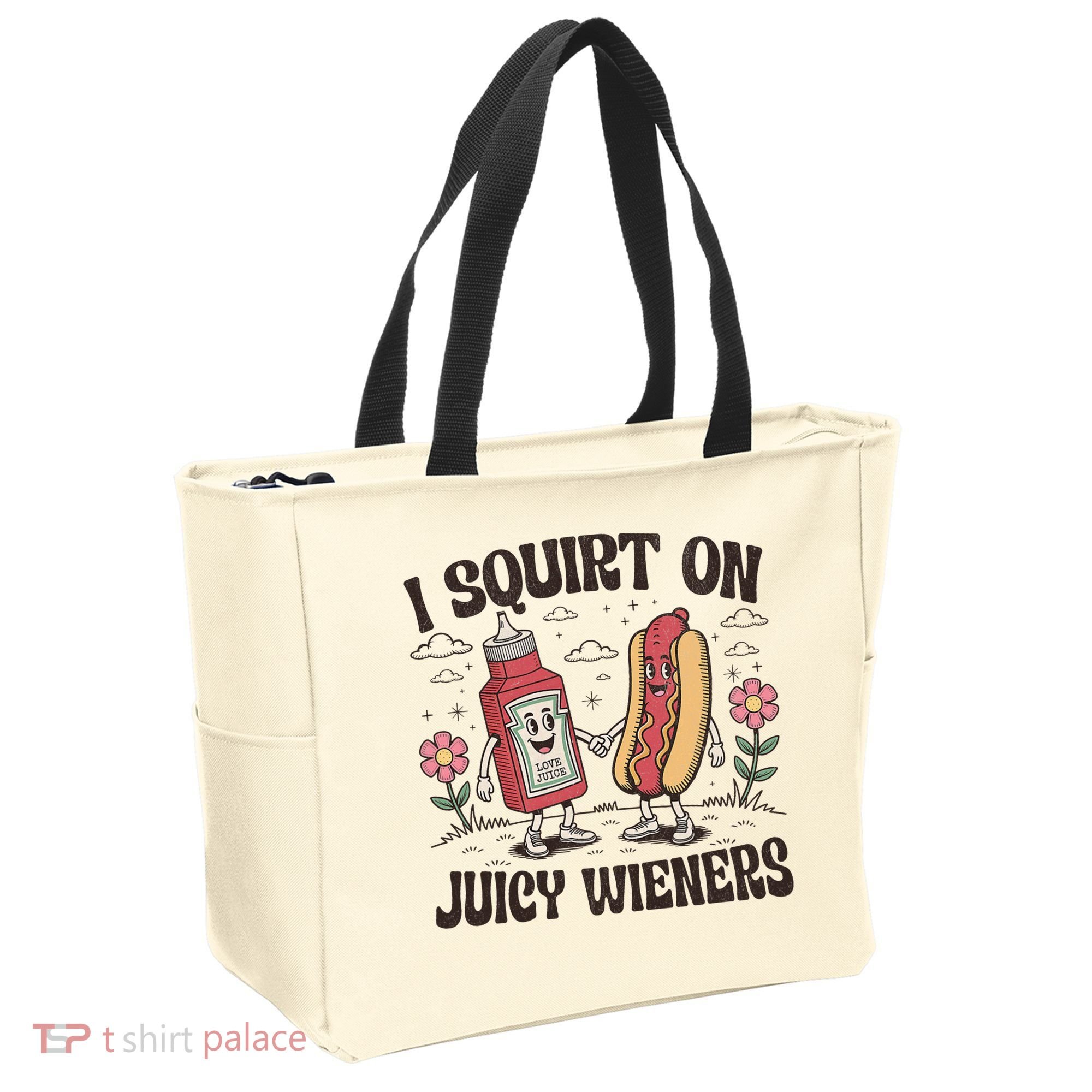 Squirt On Juicy Wieners Inappropriate Unhinged Raunchy Humor  Tote Bag