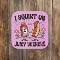 Squirt On Juicy Wieners Inappropriate Unhinged Raunchy Humor  Coaster thumb 0
