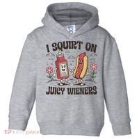 Squirt On Juicy Wieners Inappropriate Unhinged Raunchy Humor  Toddler Hoodie thumb 0